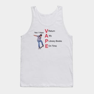 Yes I Vape Return My Library Books On Time Tank Top